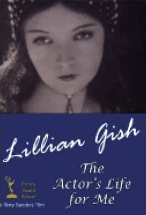 Lillian Gish: The Actor's Life for Me